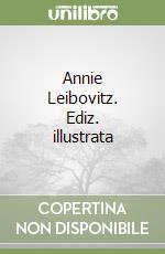 Annie Leibovitz. Ediz. illustrata libro