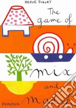 The game of mix and match. Ediz. illustrata libro