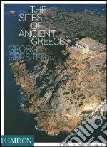 The sites of ancient Greece. Ediz. illustrata