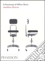 A Taxonomy of office chairs. Ediz. illustrata libro