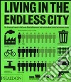 Living in the Endless city. Ediz. illustrata libro