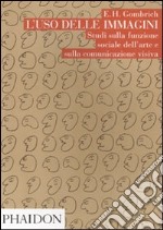 L'Uso delle immagini. Studi sulla funzione sociale dell'arte e sulla comunicazione visiva libro