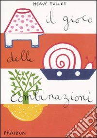 Il gioco delle combinazioni. Ediz. illustrata