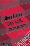 Citizen Cannes. The man behind the Festival libro di Gilles Jacob