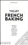 The art of french baking libro di Mathiot Ginette