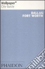 Dallas. Fort Worth. Ediz. inglese libro