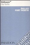 Dallas. Fort Worth. Ediz. inglese libro