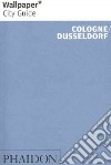 Cologne. Düsseldorf. Ediz. inglese libro