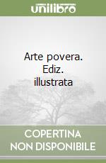 Arte povera. Ediz. illustrata libro