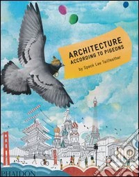 Architecture according to pigeons. Ediz. illustrata libro