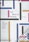 The music of painting. Music, modernism and the visual arts from the tromantics to John Cage. Ediz. illustrata libro di Vergo Peter