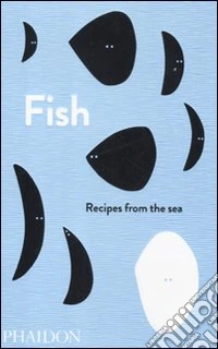 Fish. Recipes from the sea libro