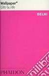 Delhi. Ediz. inglese libro