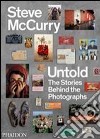 Untold. The stories behind the photographs. Ediz. illustrata libro