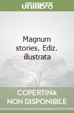Magnum stories. Ediz. illustrata libro