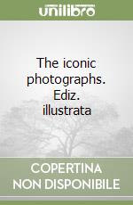 The iconic photographs. Ediz. illustrata libro