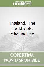 Thailand. The cookbook. Ediz. inglese libro