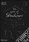 The game of shadows. Ediz. illustrata libro