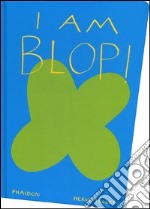 I am Blop! Ediz. inglese libro