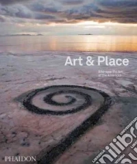 Art & place. Site-specific art of the Americas. Ediz. illustrata libro