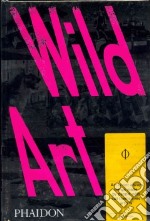 Wild art. Ediz. illustrata