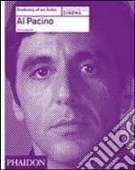 Al Pacino. Anatomy of an actor. Ediz. illustrata