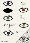 The eyes game. Ediz. illustrata libro
