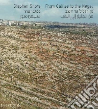 From Galilee to the Negev. Ediz. illustrata libro