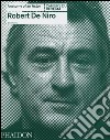 Robert De Niro. Anatomy of an actor. Ediz. illustrata libro