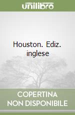 Houston. Ediz. inglese