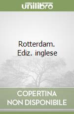 Rotterdam. Ediz. inglese