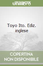 Toyo Ito. Ediz. inglese