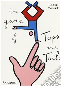 The game of tops & tails. Ediz. illustrata libro