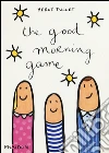 The good morning game. Ediz. illustrata libro