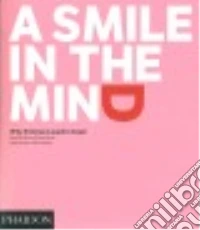A smile in the mind. Ediz. illustrata libro
