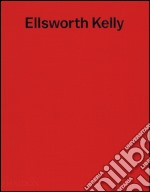 Ellsworth Kelly. Ediz. illustrata libro