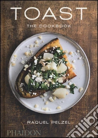Toast. The cookbook. Ediz. illustrata libro