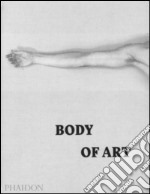 Body of art. Ediz. illustrata libro