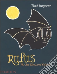 Rufus. The bat who loved the colours libro