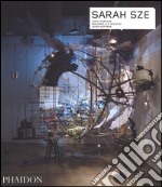 Sarah Sze. Ediz. inglese libro