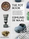 The pot book. Ediz. illustrata libro di De Waal Edmund