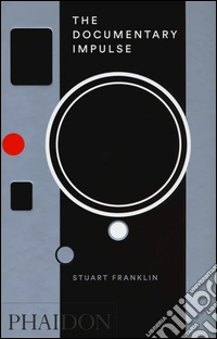 The documentary impulse. Ediz. illustrata