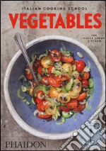 Italian cooking school: vegetables. The silver spoon kitchen libro