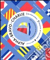 Alpha Bravo Charlie. The complete book of nautical codes. Ediz. illustrata libro di Gillingham Sara