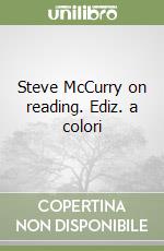 Steve McCurry on reading. Ediz. a colori