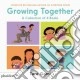 Growing toghether: a collection of 4 books. Ediz. illustrata