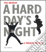 The Beatles. A hard day's night. A private archive. Ediz. illustrata libro