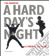 The Beatles. A hard day's night. A private archive. Ediz. illustrata libro