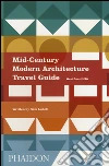 Mid-century modern architecture travel guide. West Coast USA libro di Lubell Sam