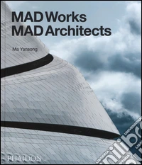 MAD works: MAD architects. Ediz. a colori libro